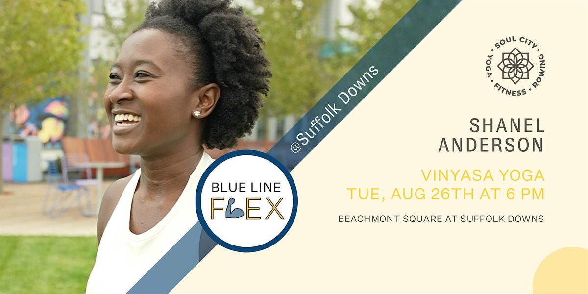 Blue Line Flex @ Suffolk Downs - Vinyasa Yoga by Shanel Anderson