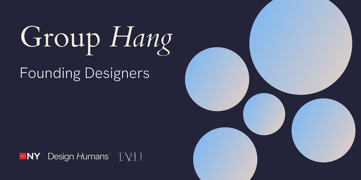 Group Hang~Founding Designers