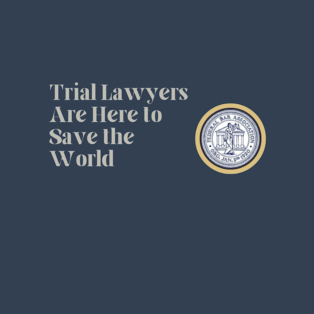 FBA Austin CLE: Trial Lawyers Are Here to Save the World