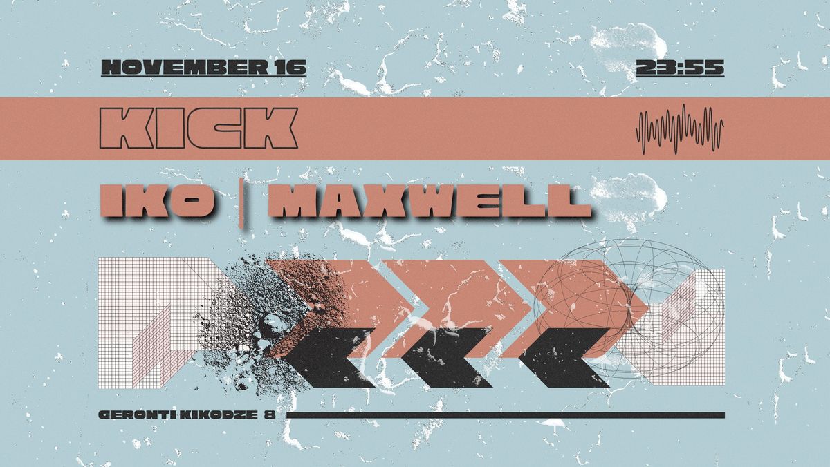 KICK: MAXWELL | IKO