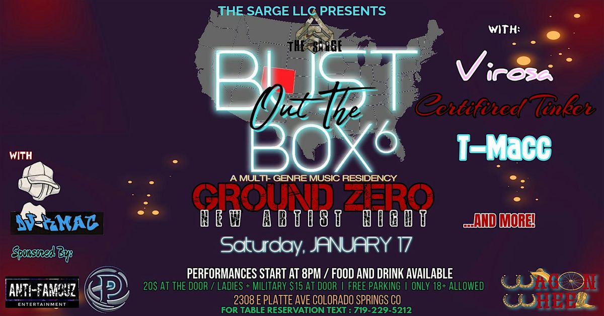 The Sarge LLC Presents: BUST OUT THE BOX 6 Ground Zero - NEW Artist Night