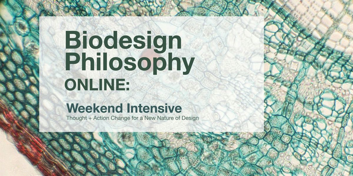 Biodesign Philosophy (Online) | Weekend Intensive