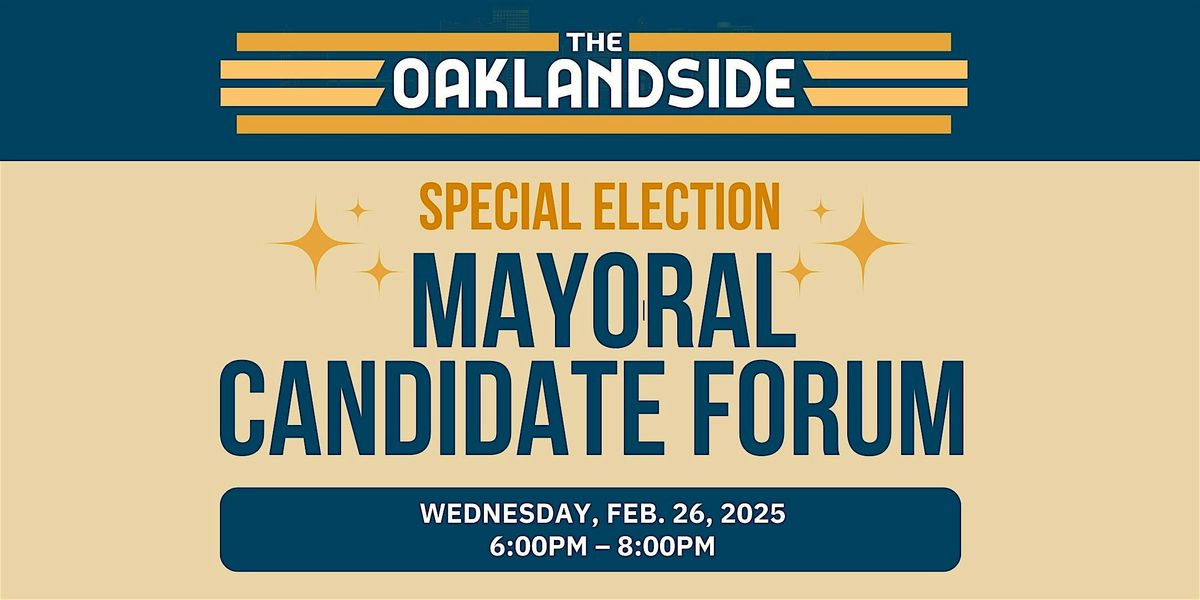 The Oaklandside Special Election Mayoral Candidate Forum