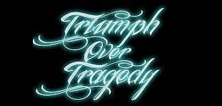 Triumph over tragedy