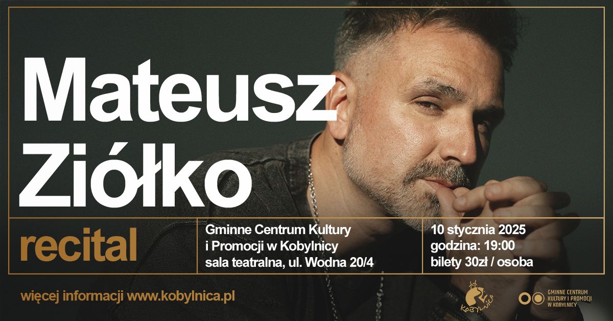 Recital Mateusza Zi\u00f3\u0142ko w GCKiP w Kobylnicy \/ BILETY WYPRZEDANE