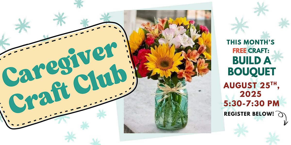 Caregiver Craft Club: Build a Bouquet