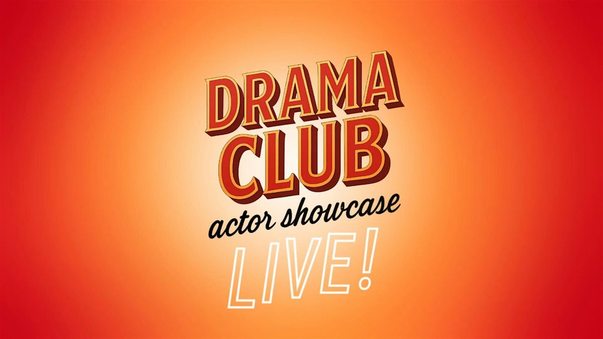 DRAMA CLUB actor showcase LIVE!