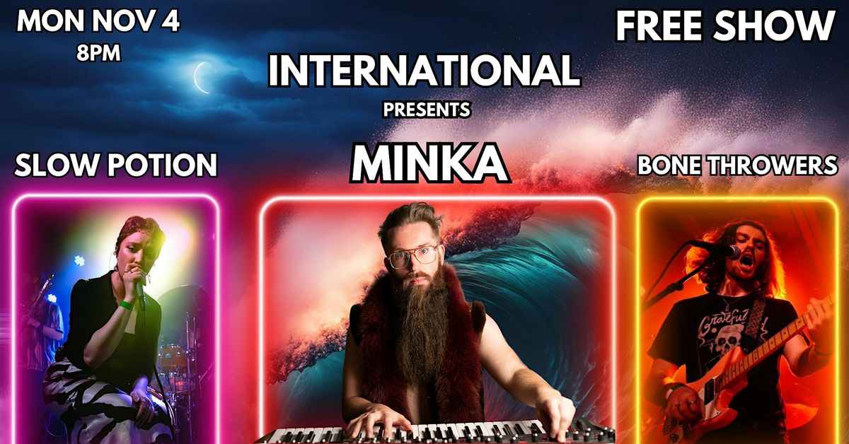 MINKA, Bone Throwers and Slow Potion live at International