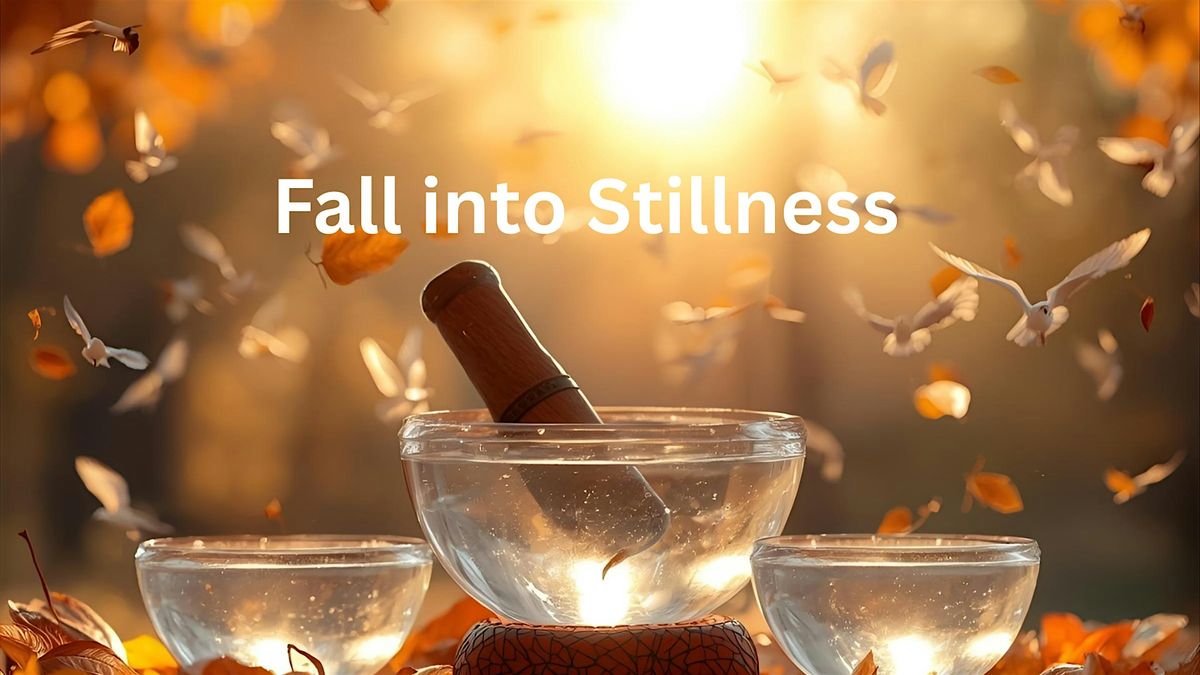 Fall into Stillness: sound bath