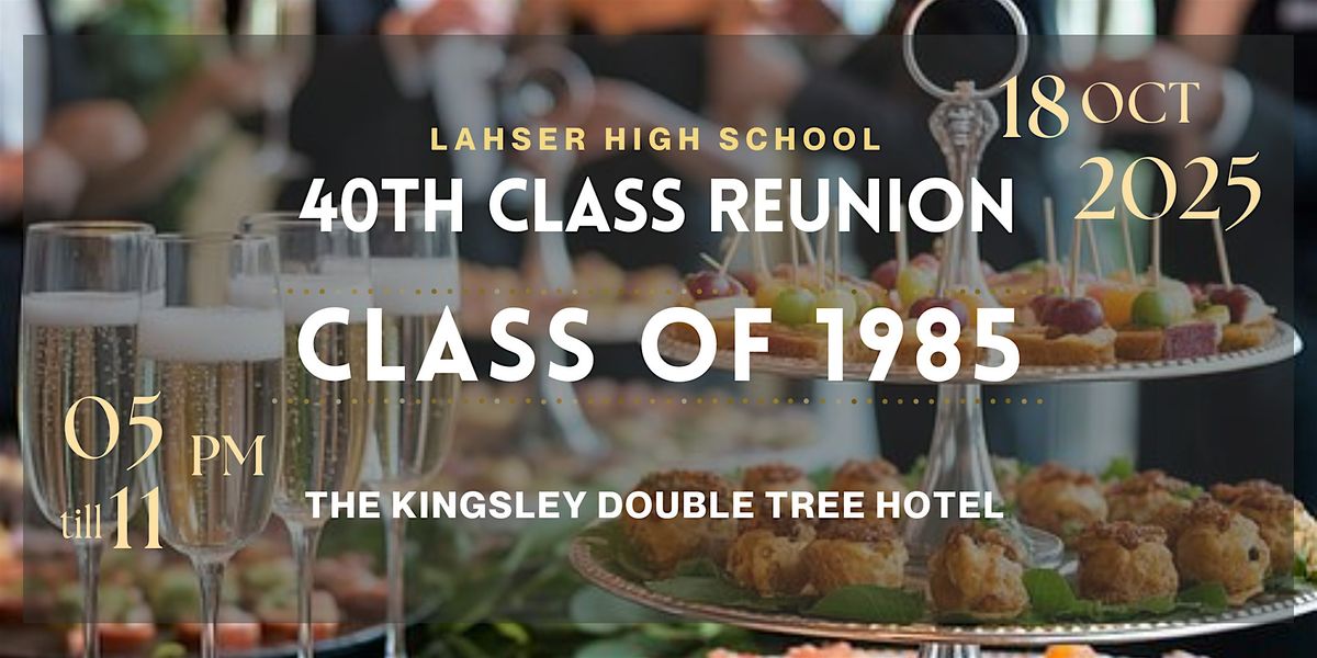 Lahser High School Class of 1985 \u2013 40th Class Reunion