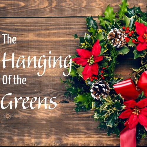 December Fellowship: The Hanging of the Greens