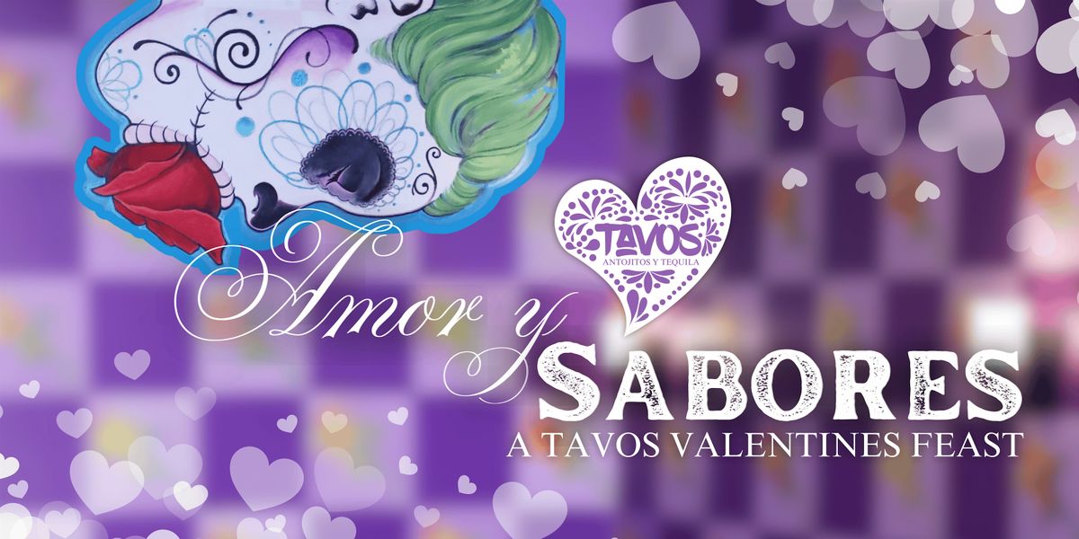 Amor y Sabores: A Tavos Valentine\u2019s Feast