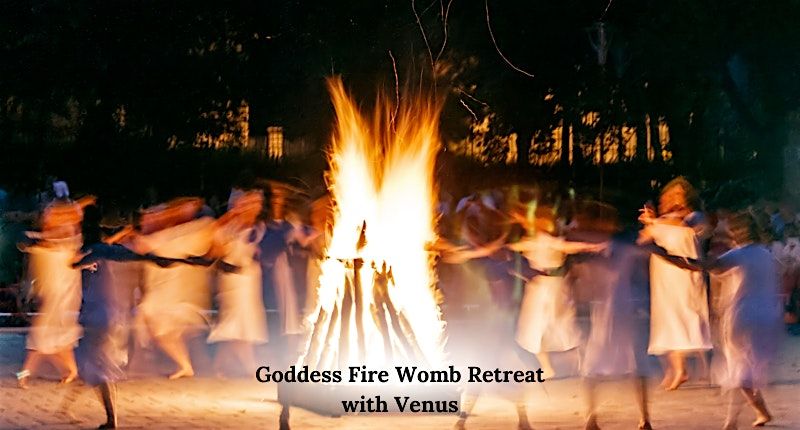 Goddess Fire 3 Day Womb Retreat