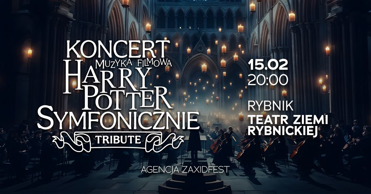 KONCERT MUZYKI FILMOWEJ HARRY POTTER SYMFONICZNIE TRIBUTE RYBNIK 15.02