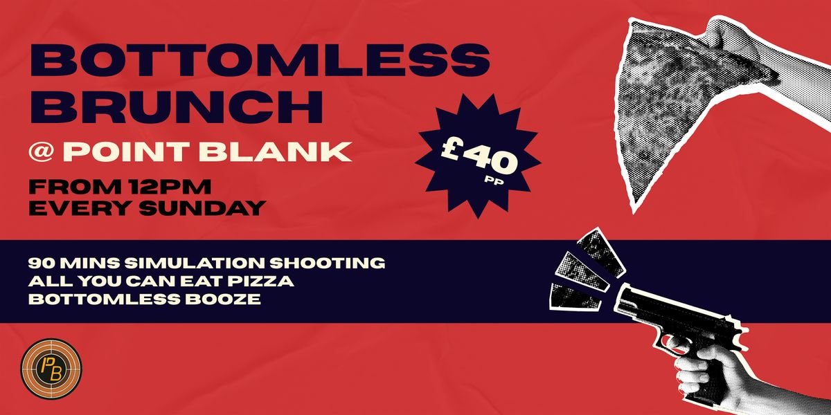 BOTTOMLESS BRUNCH @ POINT BLANK SHOOTING LEEDS