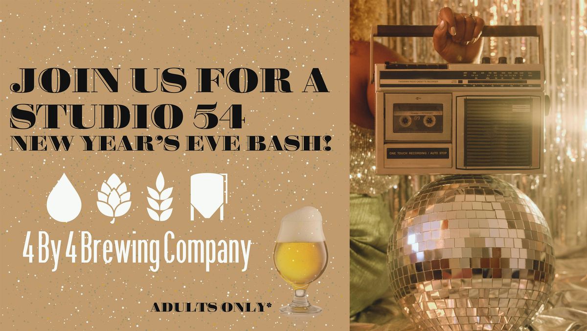 Studio 54 New Year's Eve Bash at 4 By 4 Brewing Company!