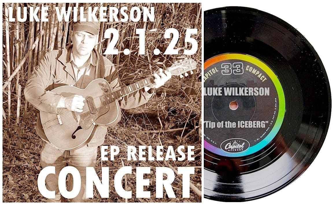 Luke Wilkerson-- EP Release Concert (Second Show)