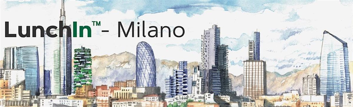 LunchIn\u2122 Milano - aperitivo  di business networking