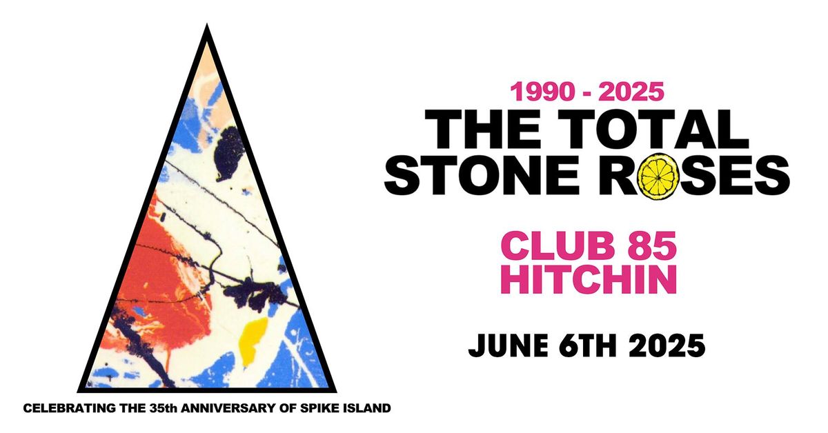 THE TOTAL STONE ROSES | HITCHIN