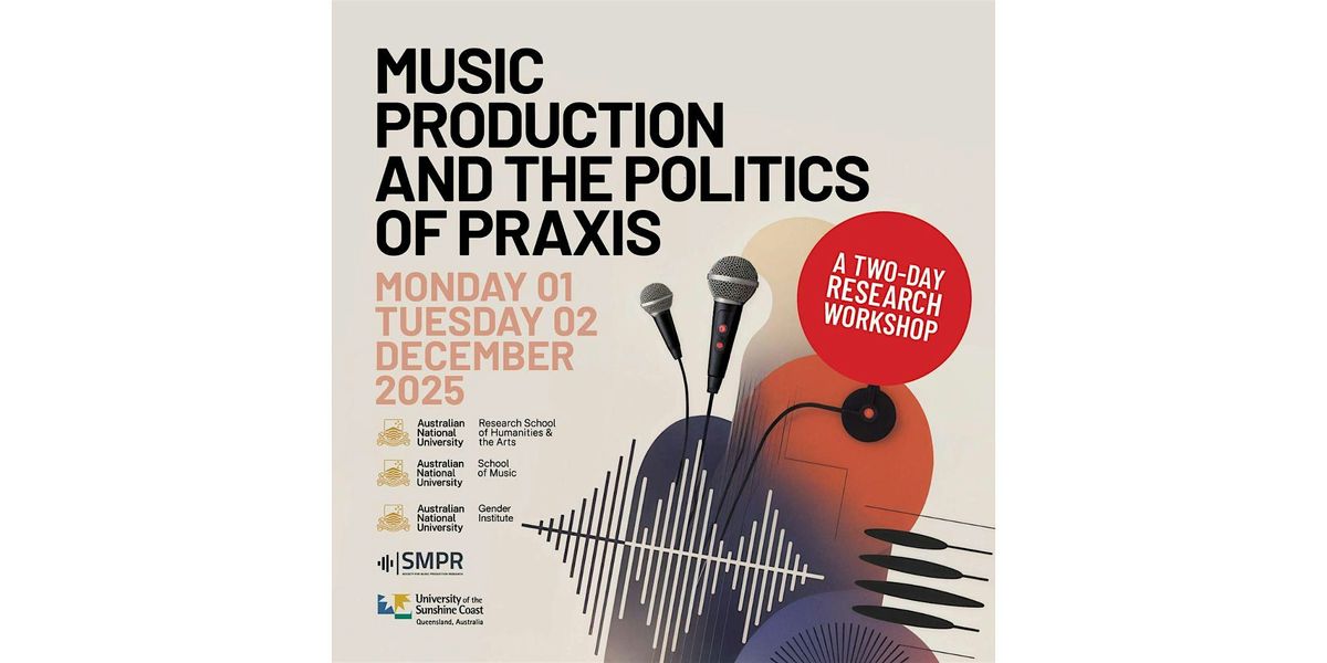 Music Production and the Politics of Praxis: A Two-Day Research Workshop