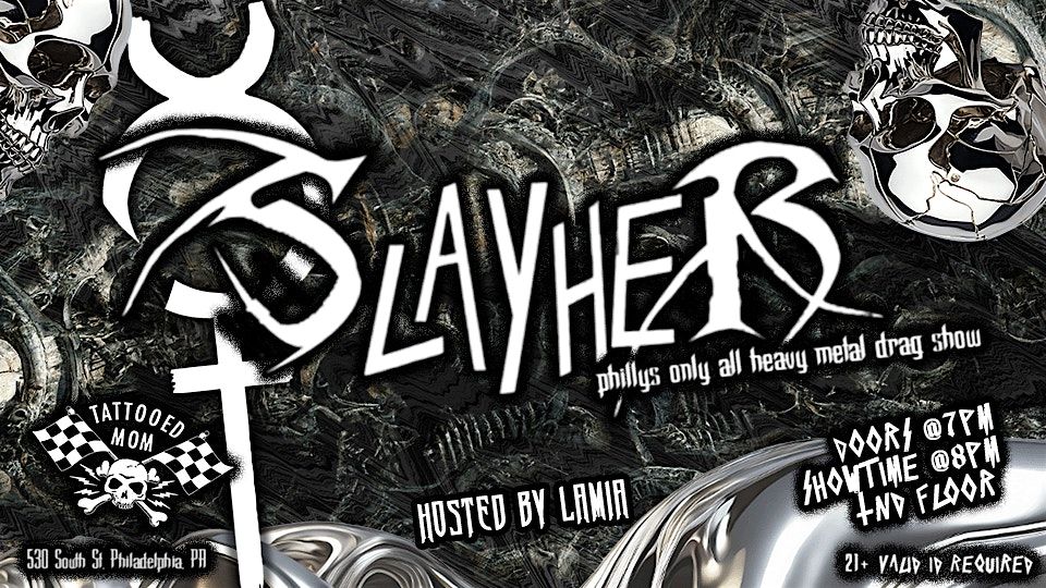 SLAYHER: Philadelphia's Only All Heavy Metal Drag Show hosted by Lamia