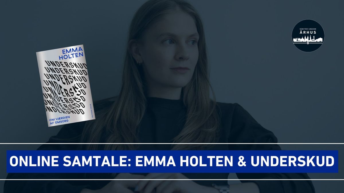 Online samtale: Emma Holten & Underskud \/\/ Mandagsm\u00f8de i VU \u00c5rhus