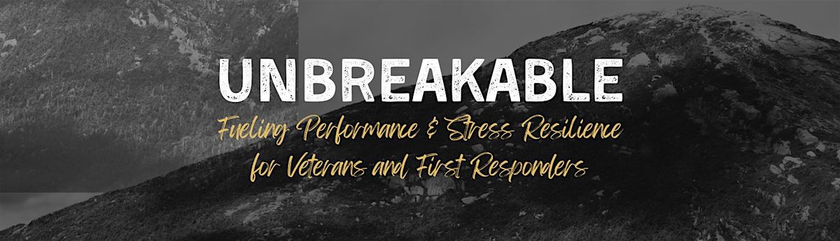 Unbreakable: Stress Resilience for Veterans and First Responders