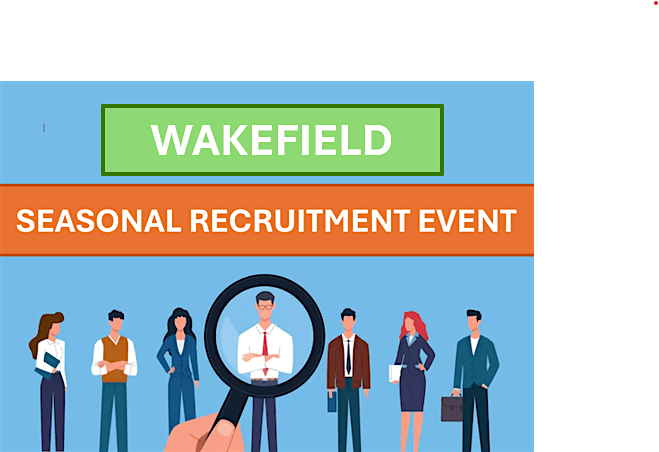 WAKEFIELD Seasonal Recruitment Event