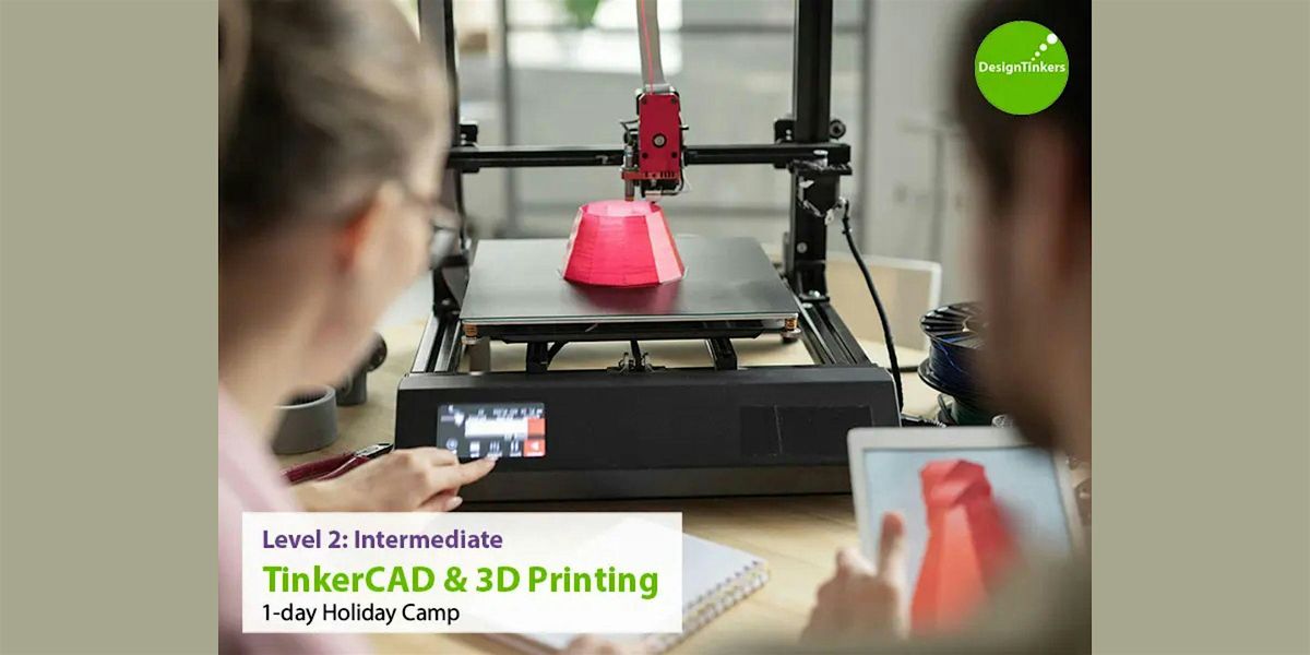 Level 2: Intermediate TinkerCAD + 3D Printing* (Dec)
