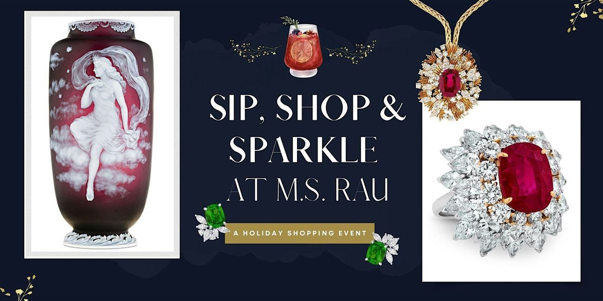 Sip, Shop & Sparkle at M.S. Rau Gallery