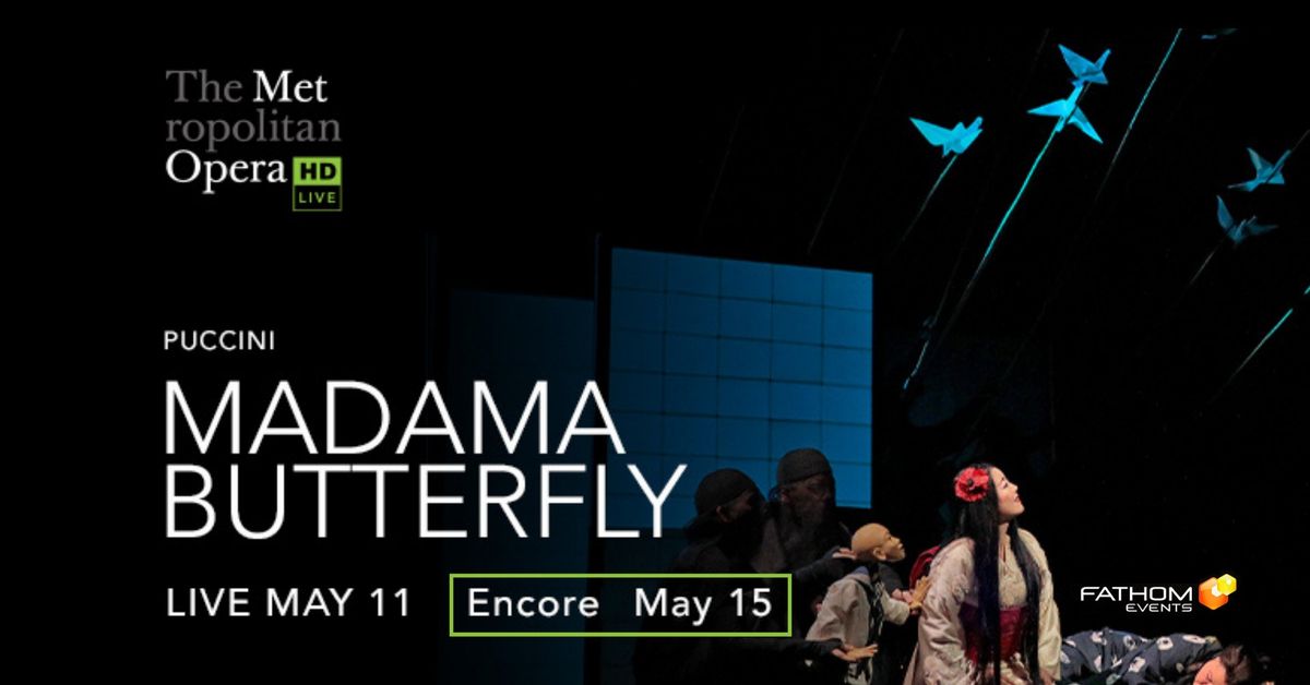 Met Opera: Madama Butterfly (ENCORE)