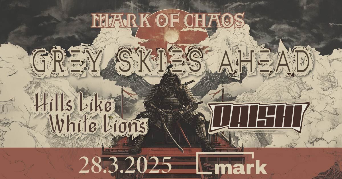 Mark of Chaos: Daishi, Grey Skies Ahead und Hills like White Lions live im MARK Kulturzentrum