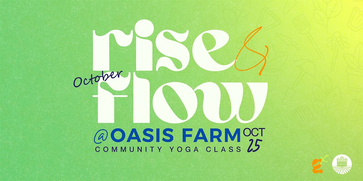 OCTOBER Rise & Flow @ Oasis Farm