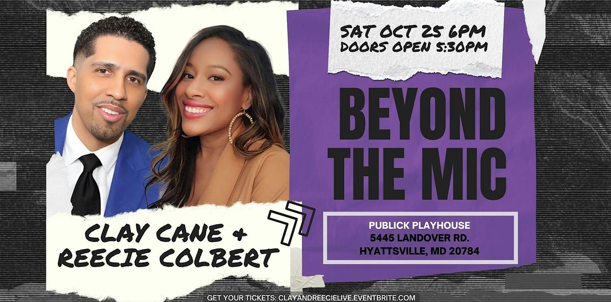 Clay & Reecie Live in the DMV: Beyond The Mic 2025