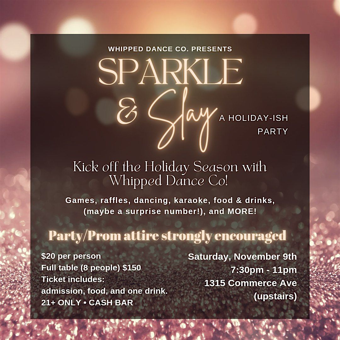 Sparkle & Slay - a holiday-ish party