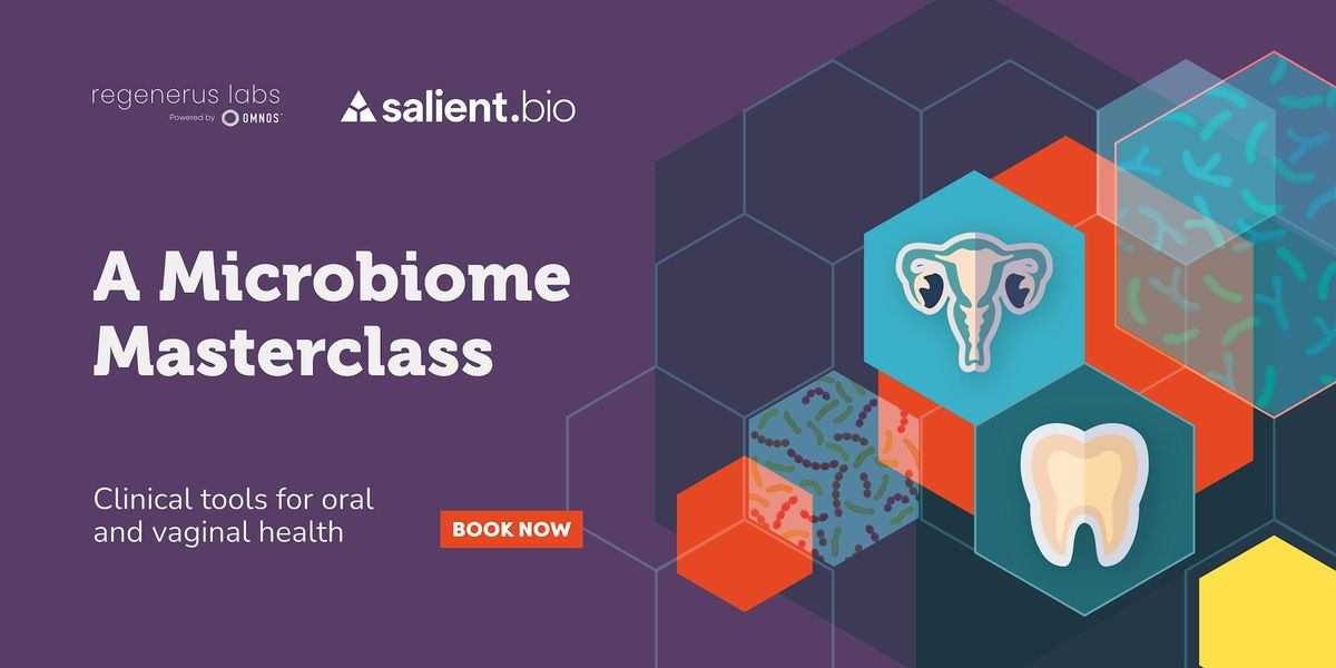 A Microbiome Masterclass: Clinical Tools for Oral and Vaginal Health
