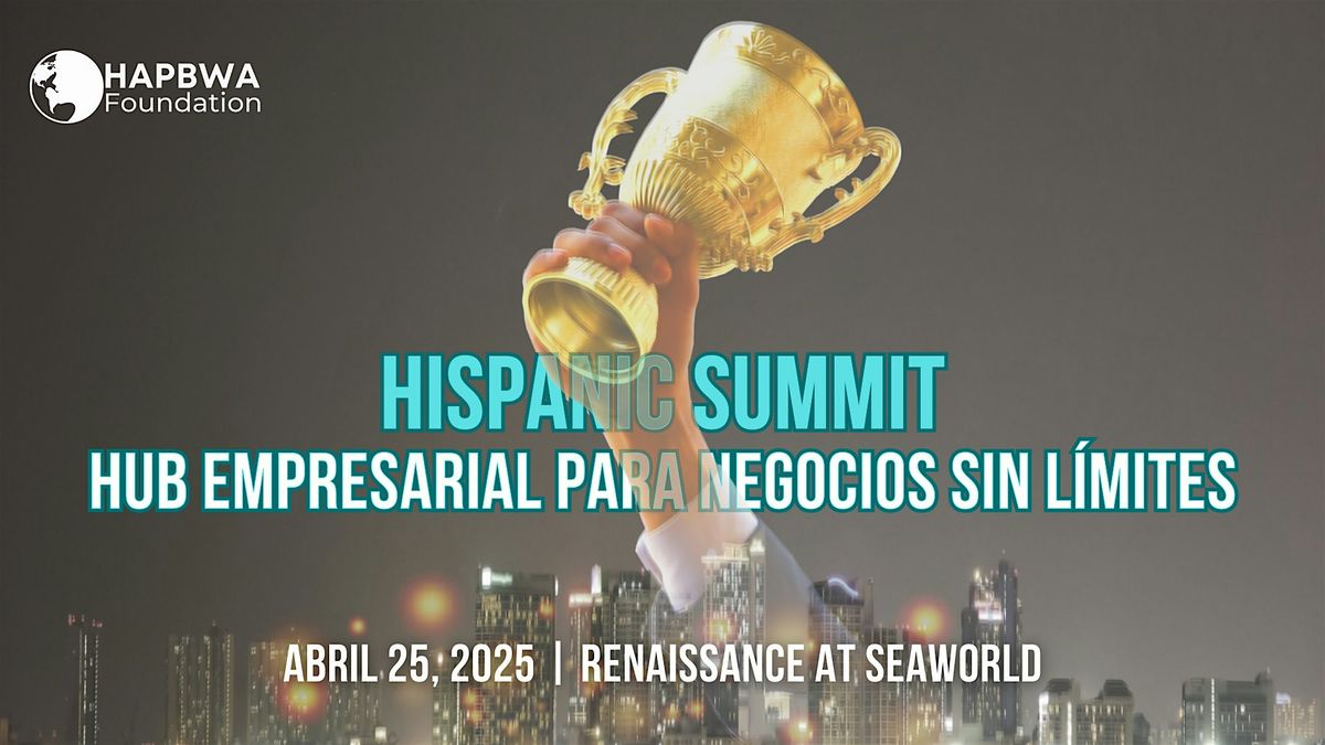 HISPANIC SUMMIT: HUB Empresarial para Negocios sin L\u00edmites