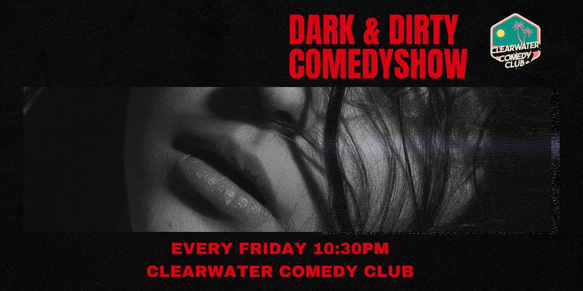 Dark & Dirty Comedy Show