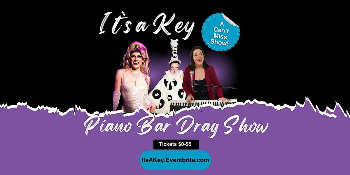 It's a Key! Piano Bar Drag Show