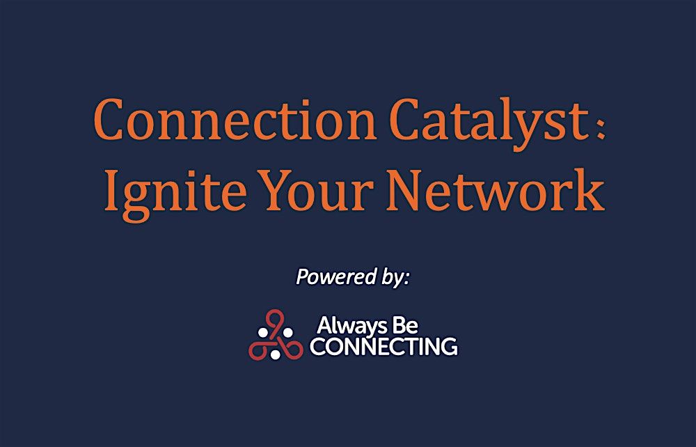 Connection Catalyst: Ignite Your Network