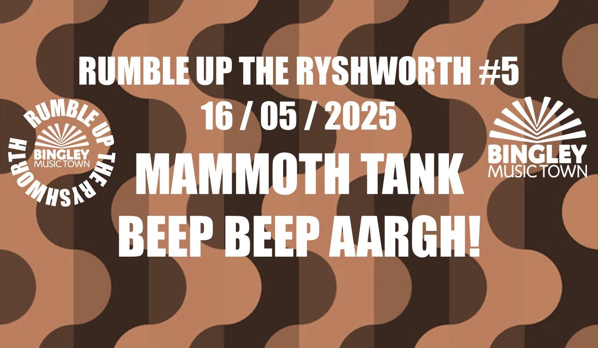 Rumble Up The Ryshworth #5 | Mammoth Tank & Beep Beep AARGH!