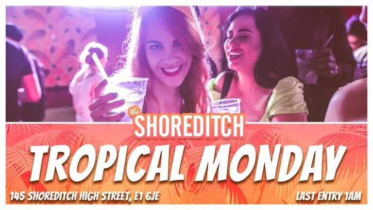 The Shoreditch London Shoreditch Monday  - Tropical Mondays