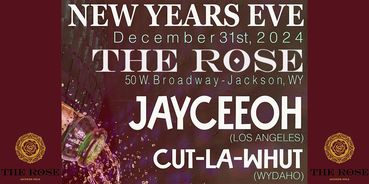 12\/31\/24 NYE    JHole @ THE ROSE  JAYCEEOH  (L.A.)  & CUT LA WHUT (WYDAHO)