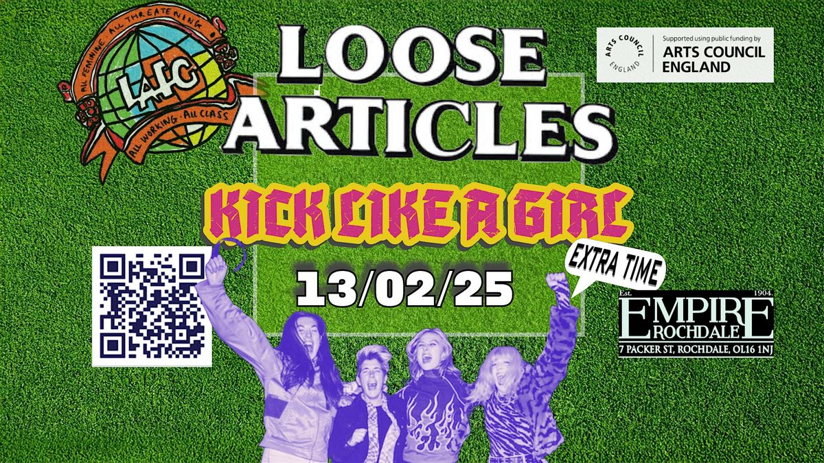 LOOSE ARTICLES - Kick Like a Girl Extra Time! Live at The Empire