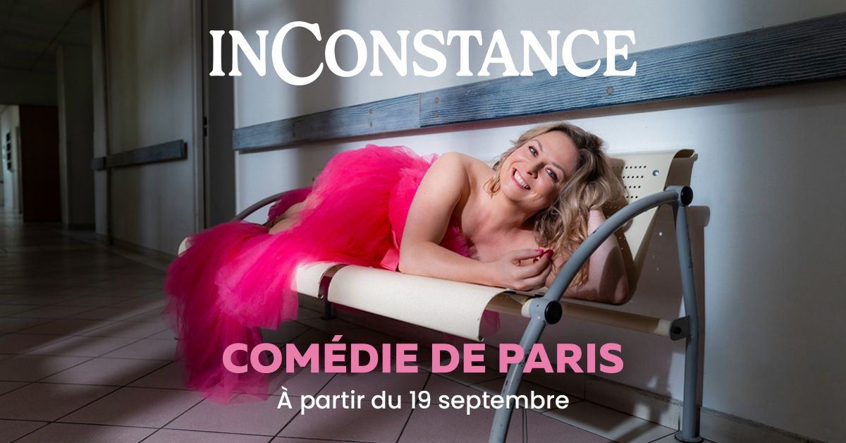 Inconstance - le nouveau spectacle de CONSTANCE \u00e0 Paris