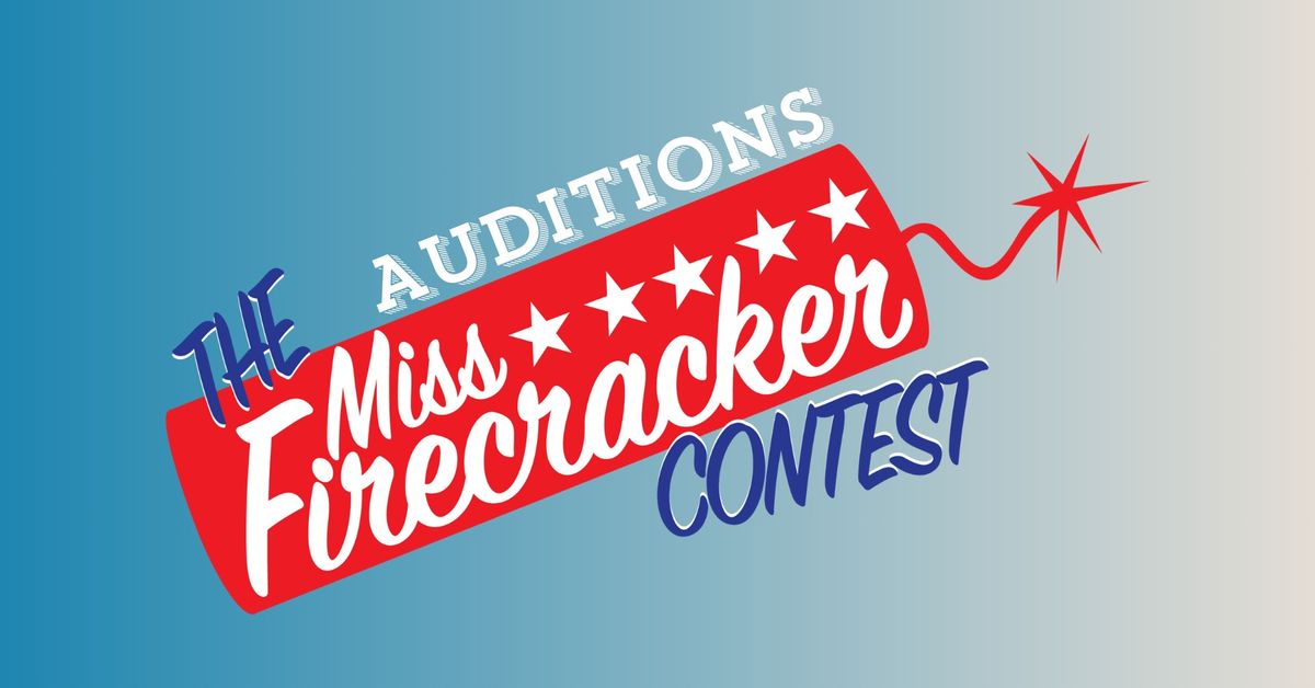 Auditions for "The Miss Firecracker Contest"