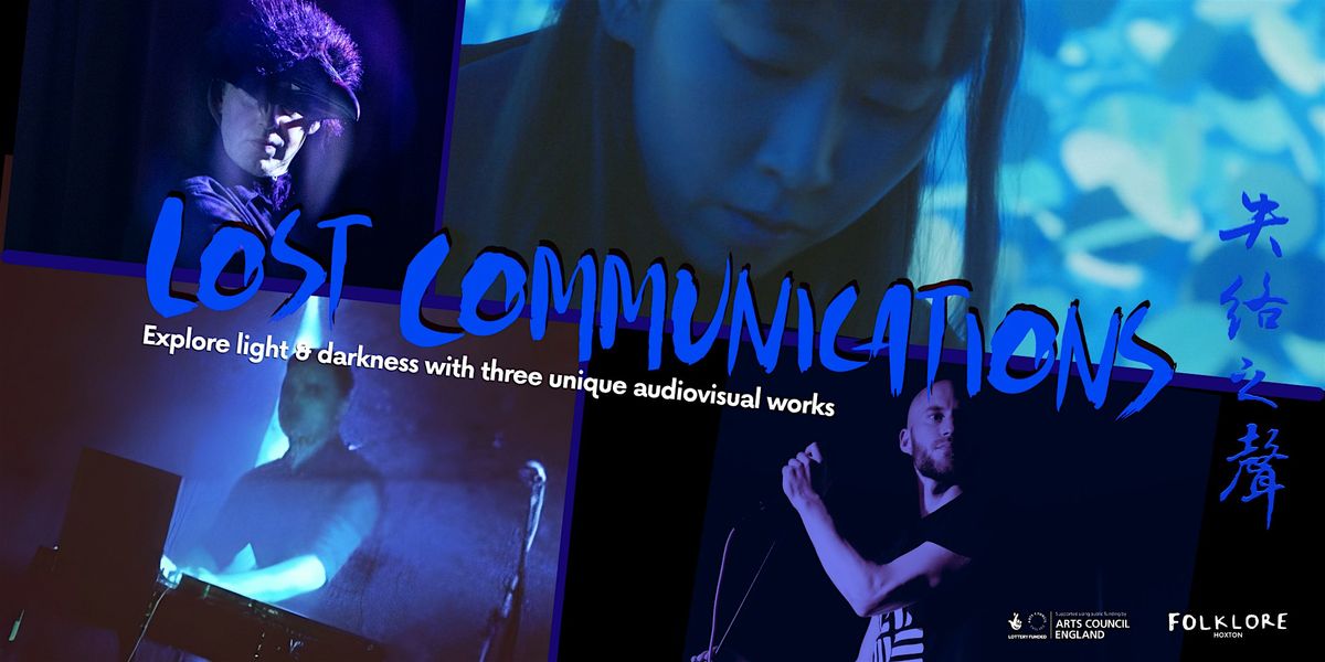 Lost Communications: An-Ting & Ian Gallagher, Lucian Fletcher, benjin