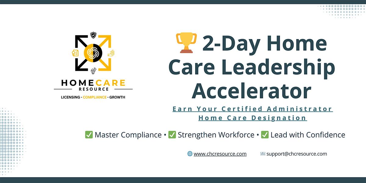 2-Day Home Care Leadership Success Accelerator Training and Certification!