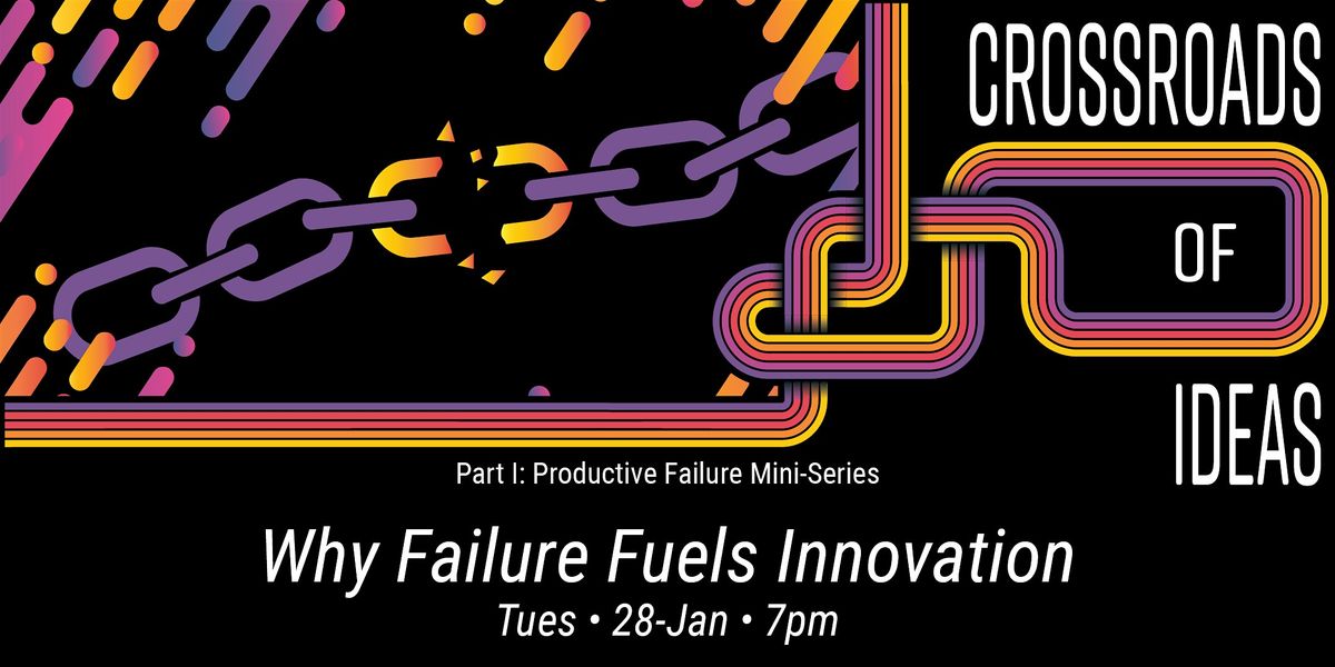 Crossroads of Ideas: Why Failure Fuels Innovation