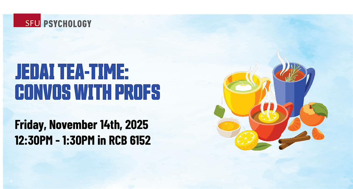 SFU PSYC JEDAI Tea-Time: Conversation With Profs